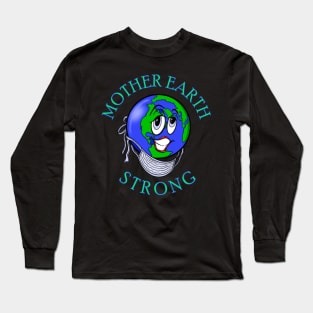 MOTHER EARTH STRONG Long Sleeve T-Shirt